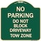 Signmission No Parking Do Not Block Driveway Tow Zone Heavy-Gauge Aluminum Sign, 18" x 18", G-1818-23814 A-DES-G-1818-23814 - alternate 1